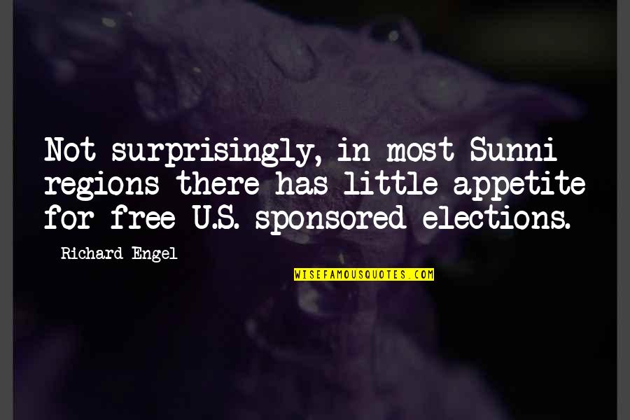 Engel Quotes By Richard Engel: Not surprisingly, in most Sunni regions there has