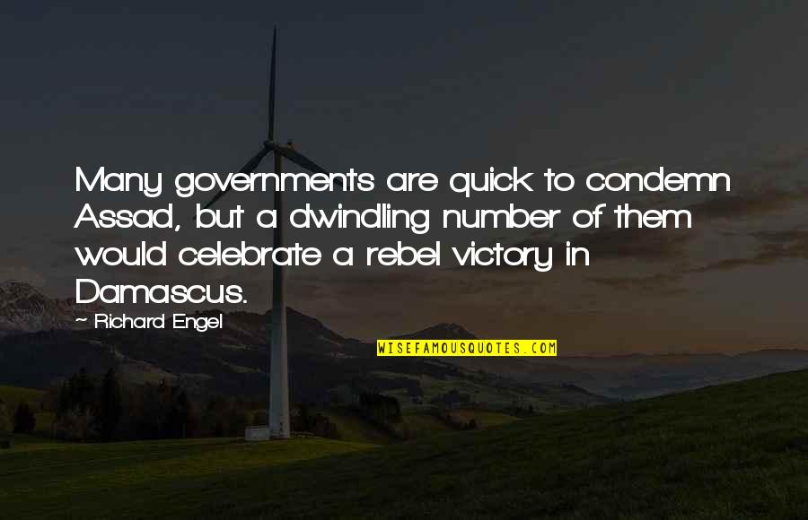 Engel Quotes By Richard Engel: Many governments are quick to condemn Assad, but