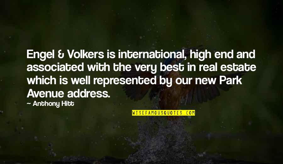 Engel V Quotes By Anthony Hitt: Engel & Volkers is international, high end and Engel V Quotes By Anthony Hitt: Engel & Volkers is international, high end and