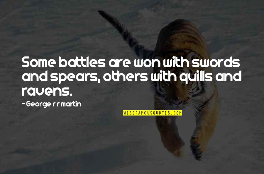 Engeland Hoofdstad Quotes By George R R Martin: Some battles are won with swords and spears, Engeland Hoofdstad Quotes By George R R Martin: Some battles are won with swords and spears,
