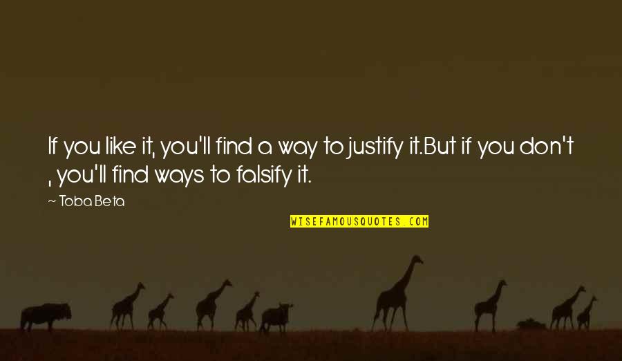 Engeland Hoofdstad Quotes By Toba Beta: If you like it, you'll find a way Engeland Hoofdstad Quotes By Toba Beta: If you like it, you'll find a way