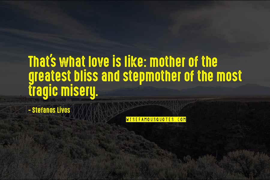 Engelbrecht And Buchholz Quotes By Stefanos Livos: That's what love is like: mother of the Engelbrecht And Buchholz Quotes By Stefanos Livos: That's what love is like: mother of the