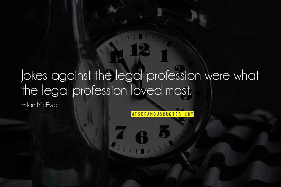 Engelbrecht Orchard Quotes By Ian McEwan: Jokes against the legal profession were what the