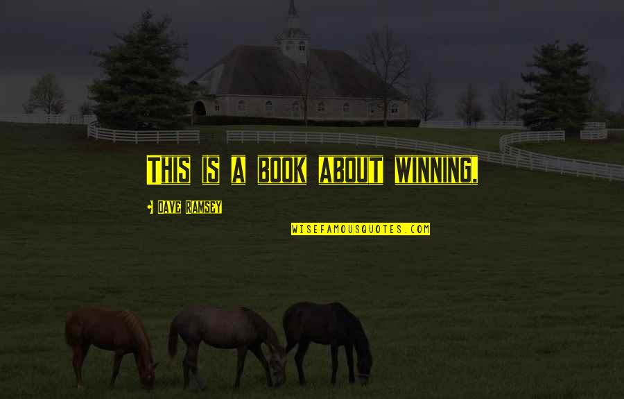 Engeline Megawe Quotes By Dave Ramsey: This is a book about winning, Engeline Megawe Quotes By Dave Ramsey: This is a book about winning,