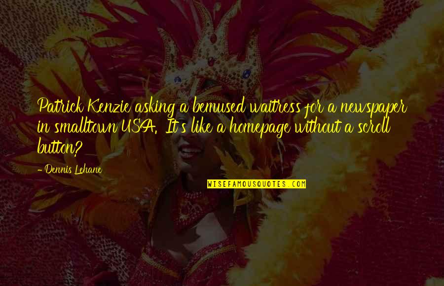Engelland Quotes By Dennis Lehane: Patrick Kenzie asking a bemused waitress for a Engelland Quotes By Dennis Lehane: Patrick Kenzie asking a bemused waitress for a