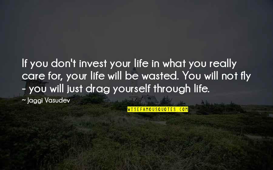 Engellenen Quotes By Jaggi Vasudev: If you don't invest your life in what