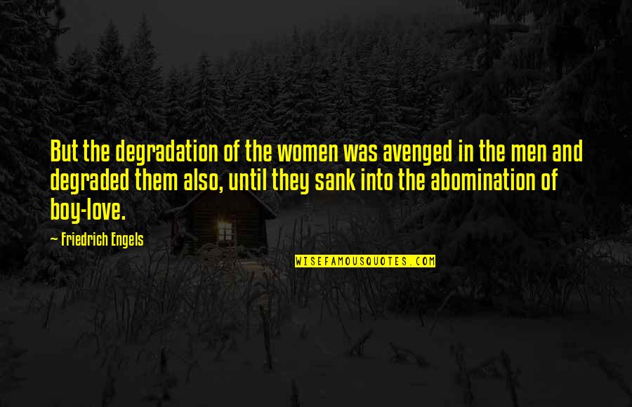 Engels Friedrich Quotes By Friedrich Engels: But the degradation of the women was avenged
