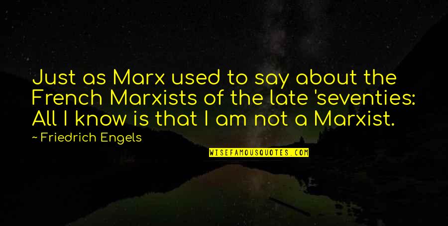 Engels Friedrich Quotes By Friedrich Engels: Just as Marx used to say about the Engels Friedrich Quotes By Friedrich Engels: Just as Marx used to say about the