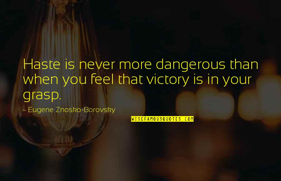 Engels Manchester Quotes By Eugene Znosko-Borovsky: Haste is never more dangerous than when you