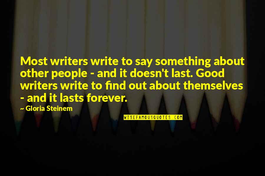 Engels Quotes Quotes By Gloria Steinem: Most writers write to say something about other