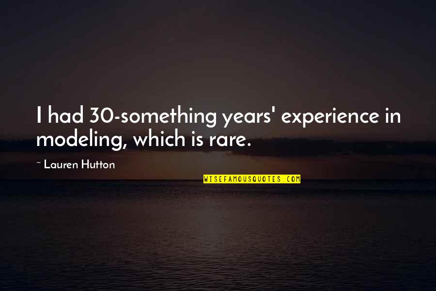 Engels Quotes Quotes By Lauren Hutton: I had 30-something years' experience in modeling, which