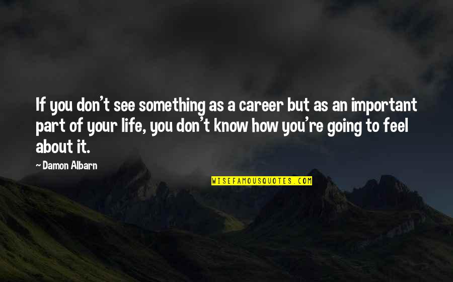 Engelse Namen Quotes By Damon Albarn: If you don't see something as a career