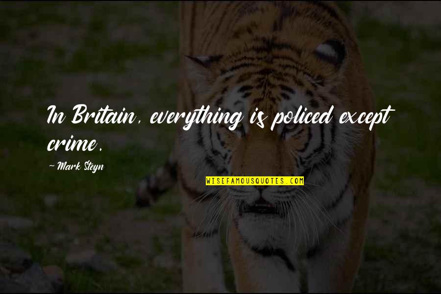 Engelse Verjaardag Quotes By Mark Steyn: In Britain, everything is policed except crime.