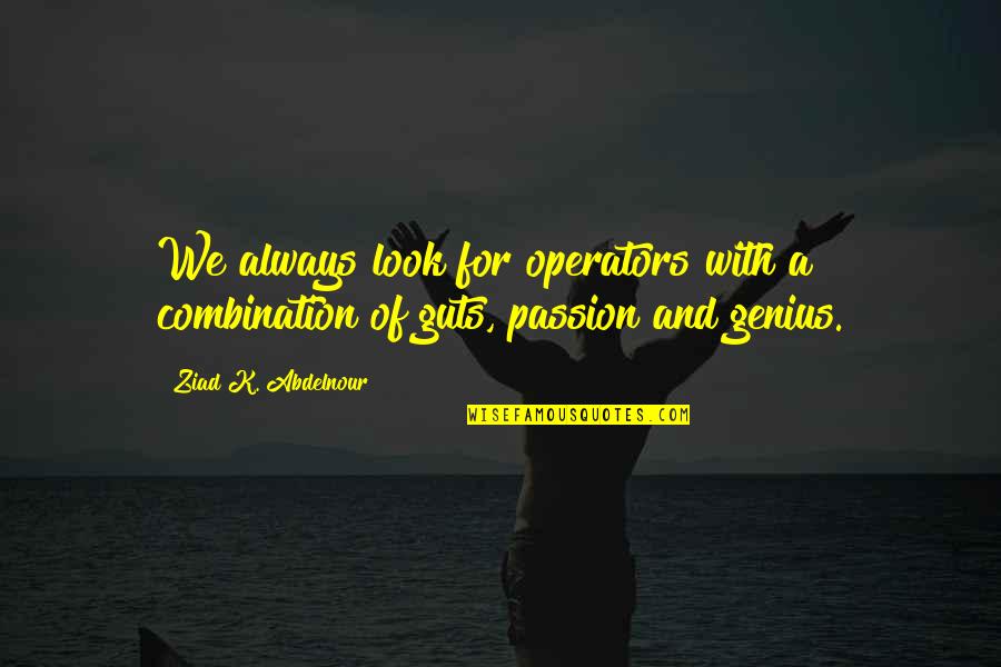 Engelse Verjaardag Quotes By Ziad K. Abdelnour: We always look for operators with a combination