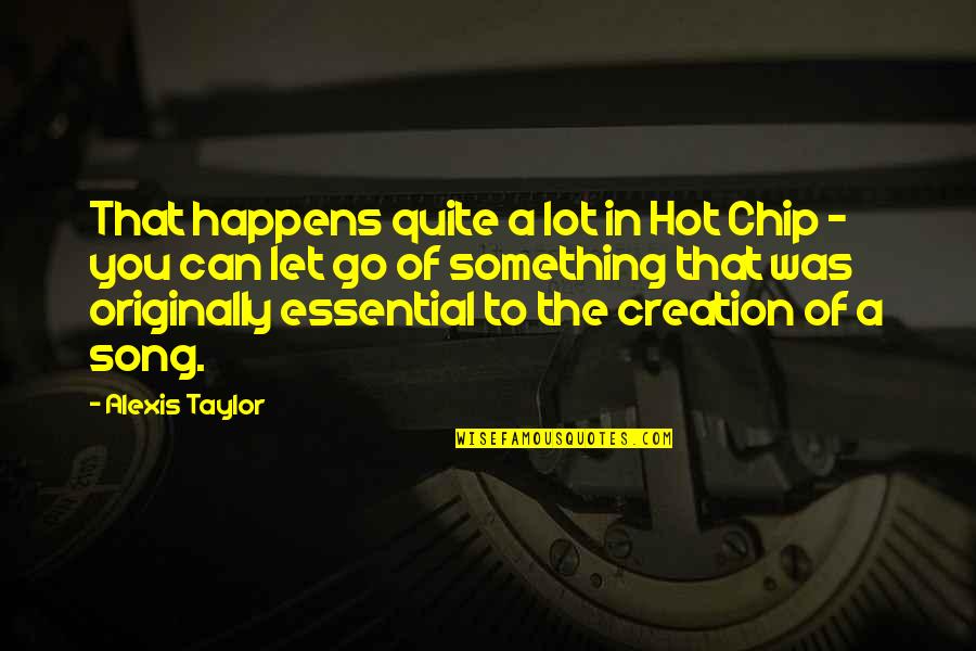 Engelse Verjaardags Quotes By Alexis Taylor: That happens quite a lot in Hot Chip