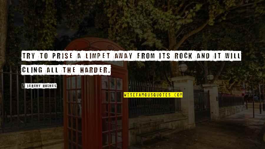 Engelsk Dansk Quotes By Jeremy Holmes: Try to prise a limpet away from its