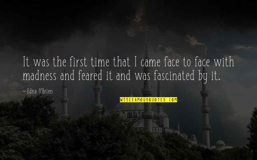 Engelskirchen Quotes By Edna O'Brien: It was the first time that I came Engelskirchen Quotes By Edna O'Brien: It was the first time that I came