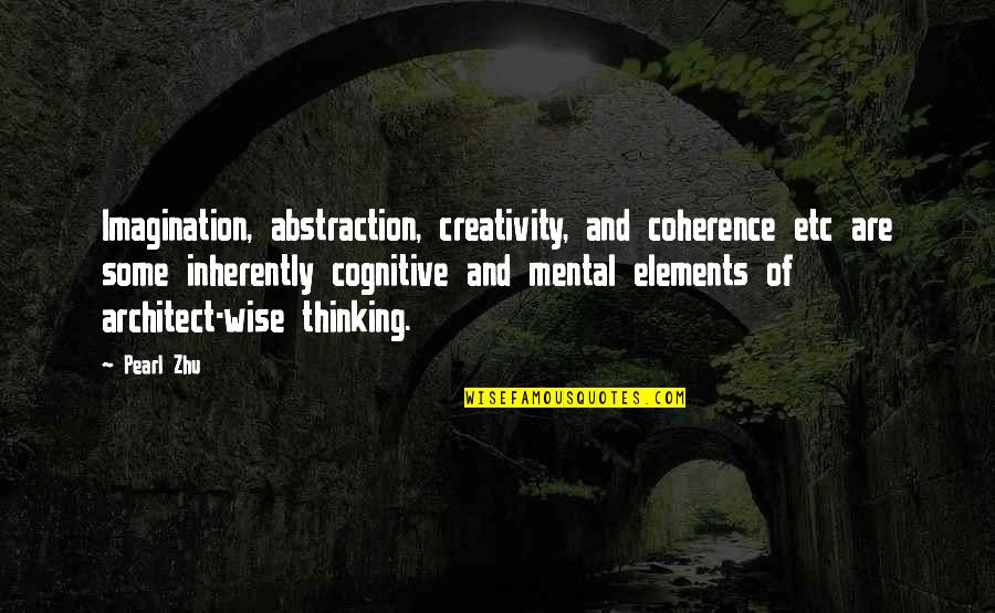 Engelstad Arena Quotes By Pearl Zhu: Imagination, abstraction, creativity, and coherence etc are some Engelstad Arena Quotes By Pearl Zhu: Imagination, abstraction, creativity, and coherence etc are some