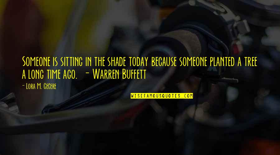 Engelstein West Quotes By Lora M. Cecere: Someone is sitting in the shade today because Engelstein West Quotes By Lora M. Cecere: Someone is sitting in the shade today because