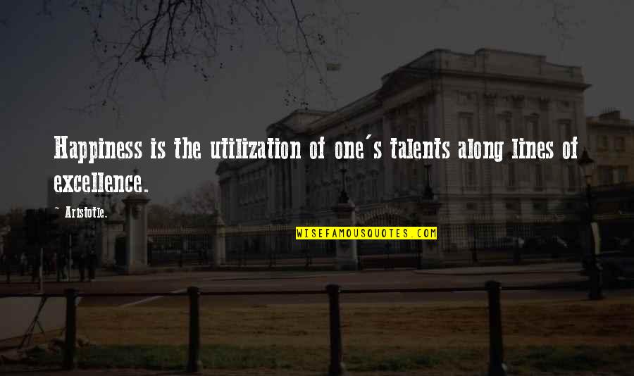 Engeltal Quotes By Aristotle.: Happiness is the utilization of one's talents along