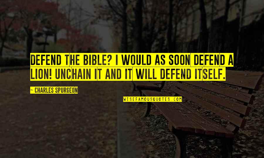 Engelundv Lkers Quotes By Charles Spurgeon: Defend the Bible? I would as soon defend Engelundv Lkers Quotes By Charles Spurgeon: Defend the Bible? I would as soon defend