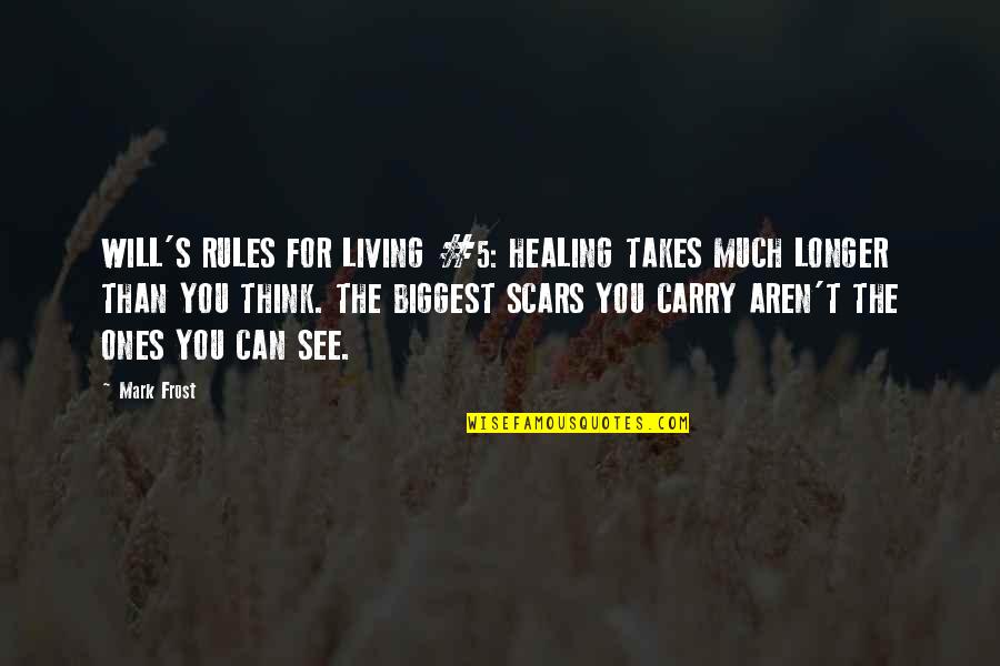 Engelundv Lkers Quotes By Mark Frost: WILL'S RULES FOR LIVING #5: HEALING TAKES MUCH