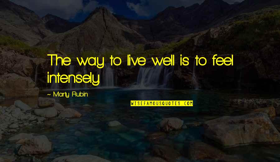 Engem Nem Quotes By Marty Rubin: The way to live well is to feel Engem Nem Quotes By Marty Rubin: The way to live well is to feel