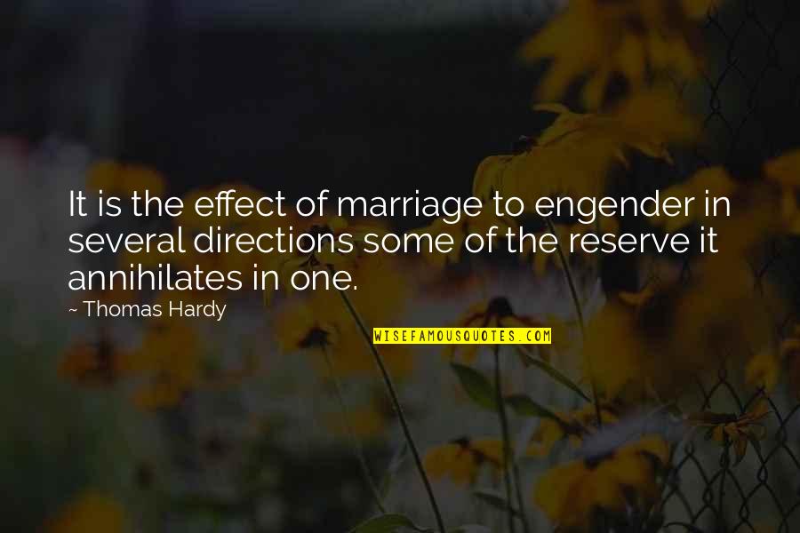 Engender'd Quotes By Thomas Hardy: It is the effect of marriage to engender