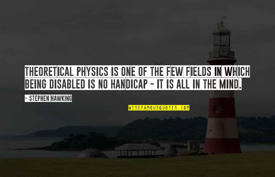 Engendros Quotes By Stephen Hawking: Theoretical physics is one of the few fields Engendros Quotes By Stephen Hawking: Theoretical physics is one of the few fields