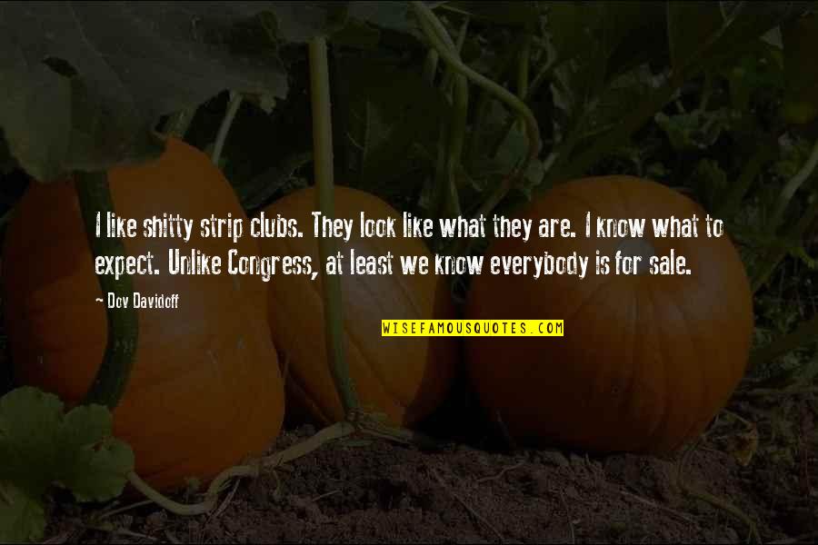 Engg Exam Quotes By Dov Davidoff: I like shitty strip clubs. They look like Engg Exam Quotes By Dov Davidoff: I like shitty strip clubs. They look like