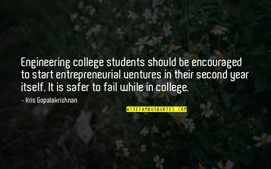 Engineering College Quotes By Kris Gopalakrishnan: Engineering college students should be encouraged to start