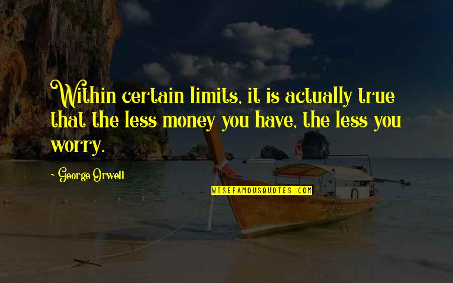 Engineering Graduation Day Quotes By George Orwell: Within certain limits, it is actually true that Engineering Graduation Day Quotes By George Orwell: Within certain limits, it is actually true that