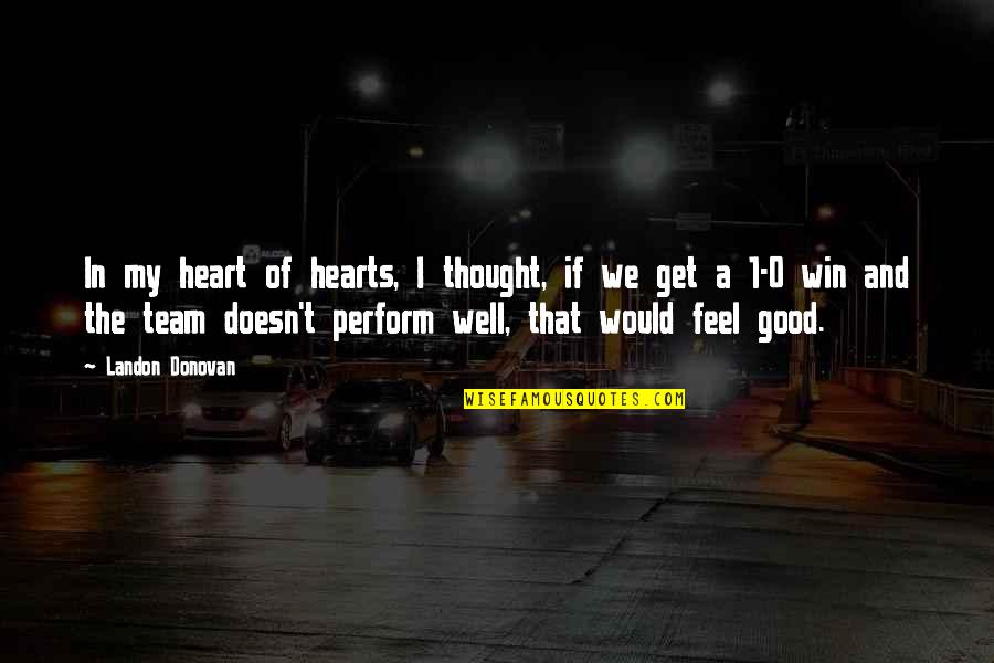 Engineering Graphics Funny Quotes By Landon Donovan: In my heart of hearts, I thought, if