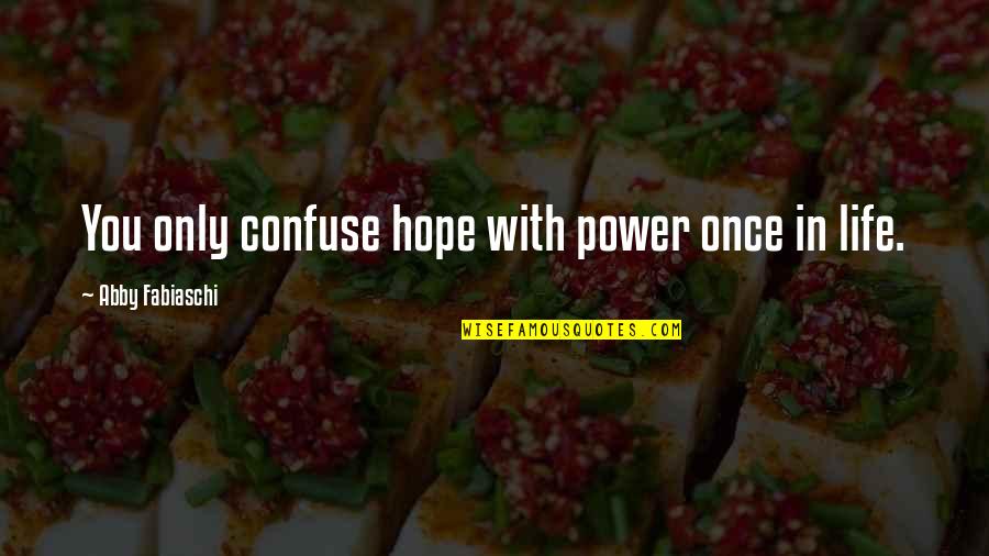 Engineering Sweatshirt Quotes By Abby Fabiaschi: You only confuse hope with power once in Engineering Sweatshirt Quotes By Abby Fabiaschi: You only confuse hope with power once in