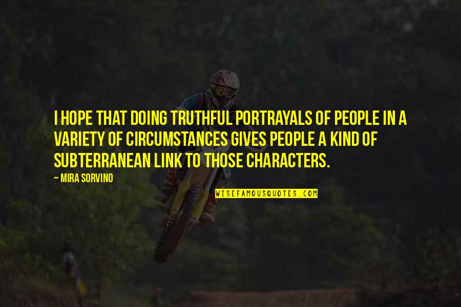 Engkargado Quotes By Mira Sorvino: I hope that doing truthful portrayals of people Engkargado Quotes By Mira Sorvino: I hope that doing truthful portrayals of people