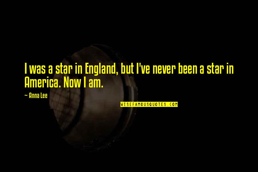 England And America Quotes By Anna Lee: I was a star in England, but I've