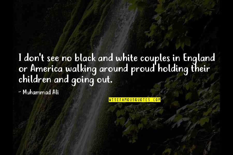 England And America Quotes By Muhammad Ali: I don't see no black and white couples