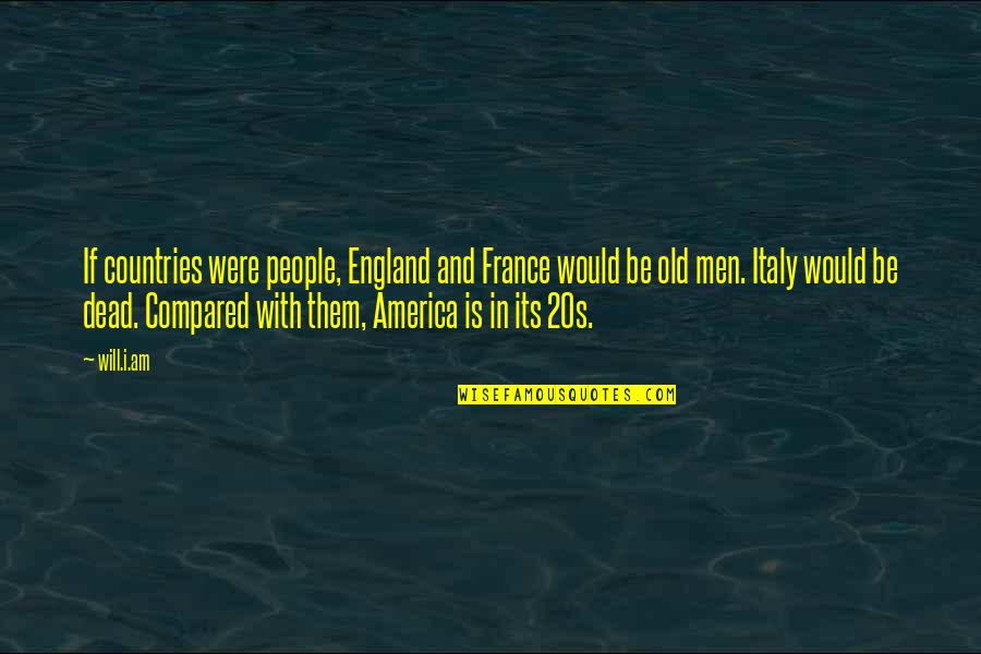 England And America Quotes By Will.i.am: If countries were people, England and France would