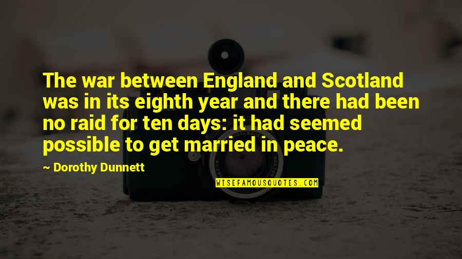 England And Scotland Quotes By Dorothy Dunnett: The war between England and Scotland was in