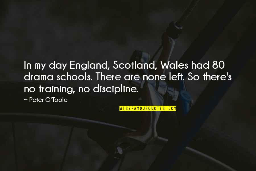 England And Scotland Quotes By Peter O'Toole: In my day England, Scotland, Wales had 80