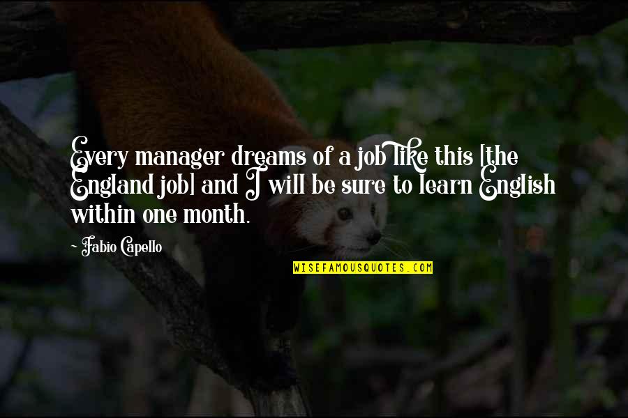 England English Quotes By Fabio Capello: Every manager dreams of a job like this