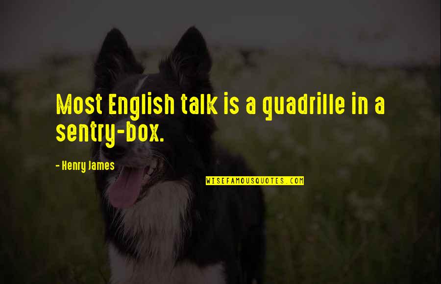 England English Quotes By Henry James: Most English talk is a quadrille in a
