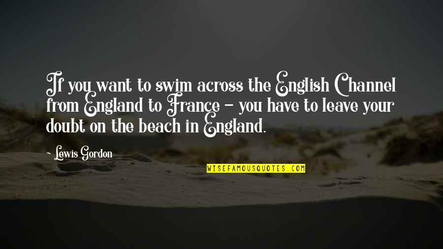 England English Quotes By Lewis Gordon: If you want to swim across the English