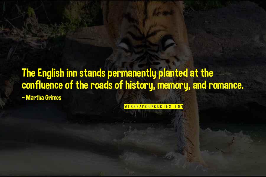 England English Quotes By Martha Grimes: The English inn stands permanently planted at the