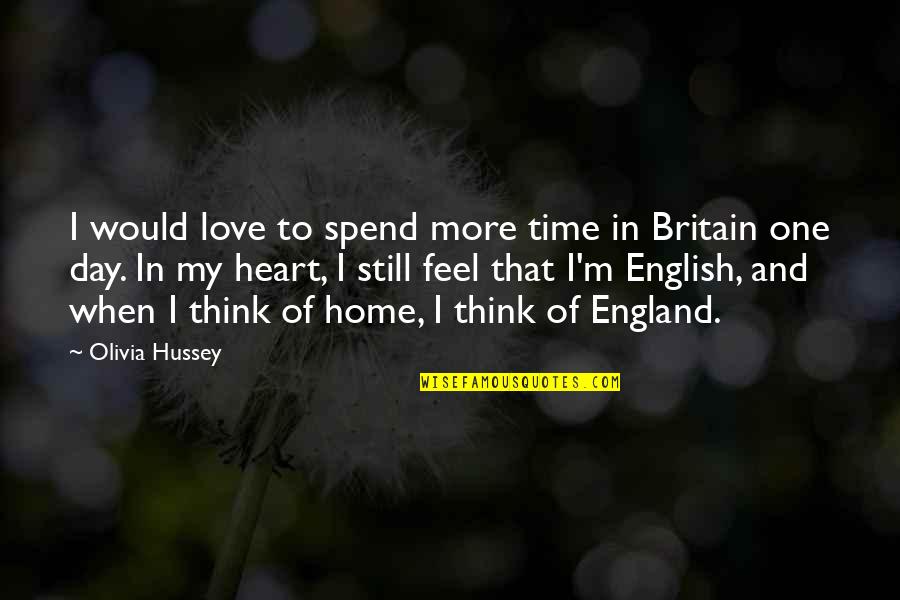 England English Quotes By Olivia Hussey: I would love to spend more time in