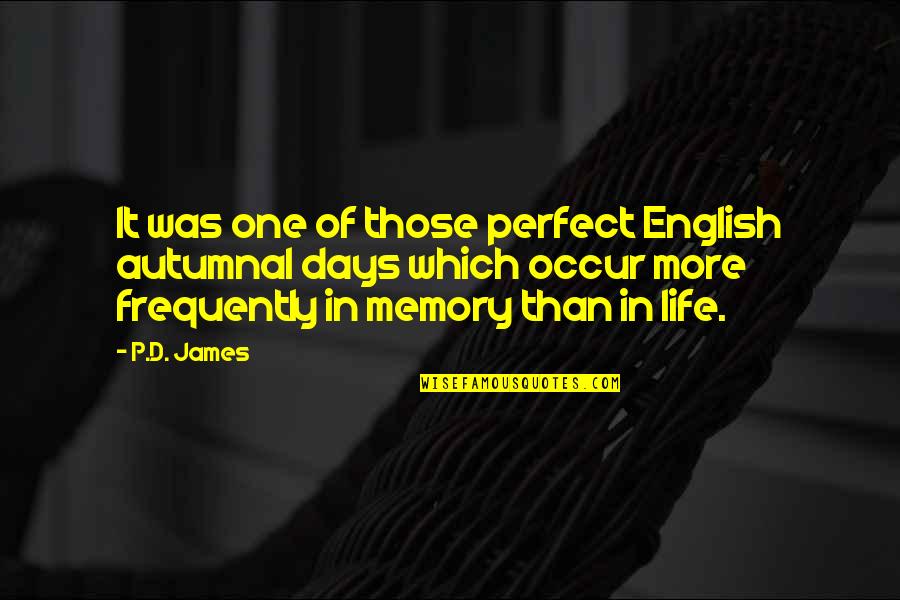 England English Quotes By P.D. James: It was one of those perfect English autumnal