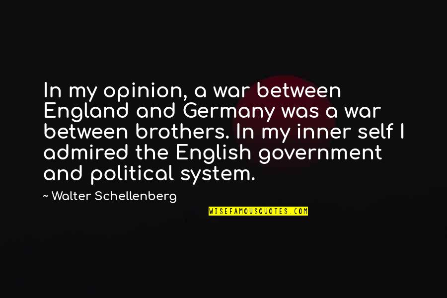 England English Quotes By Walter Schellenberg: In my opinion, a war between England and