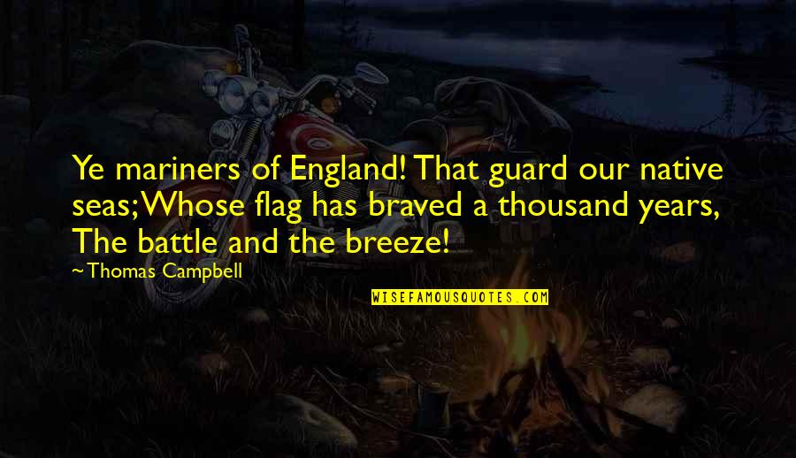 England Flag Quotes By Thomas Campbell: Ye mariners of England! That guard our native