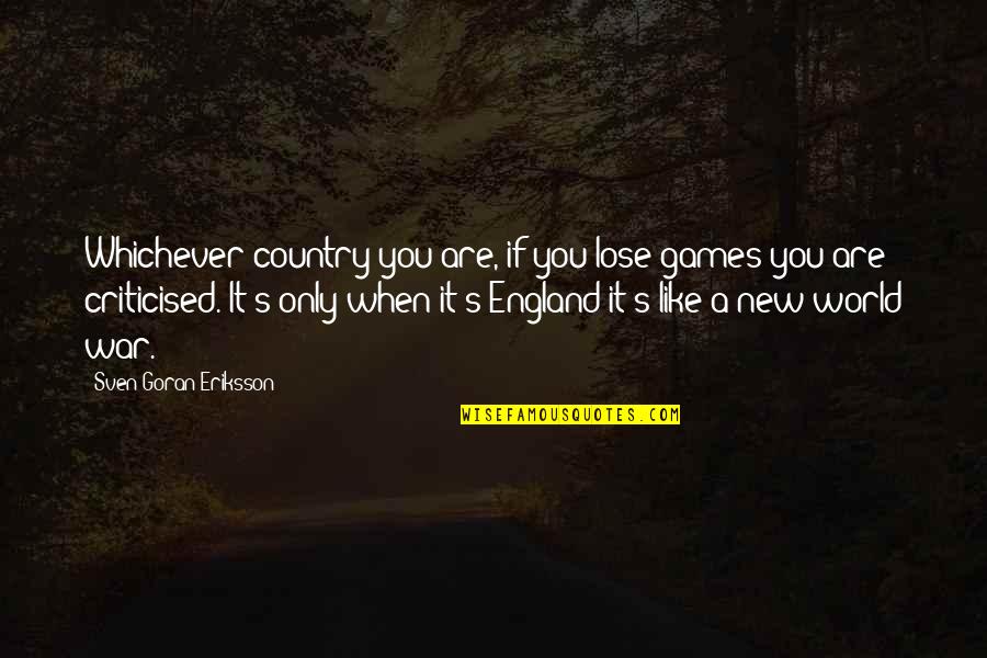 England Football Quotes By Sven-Goran Eriksson: Whichever country you are, if you lose games