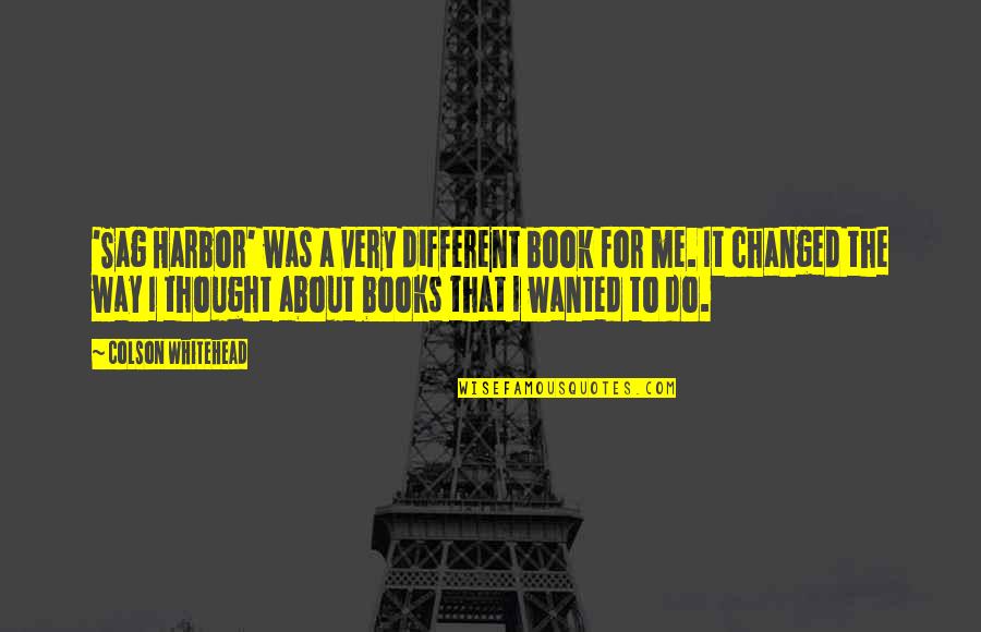 England Football Team Quotes By Colson Whitehead: 'Sag Harbor' was a very different book for